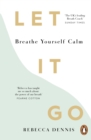 Image for Let it go: breathe yourself calm