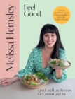 Image for Feel good: quick and easy recipes for comfort and joy