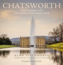 Image for Chatsworth: Its Gardens and the People Who Made Them