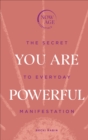 Image for You are powerful: the secret to everyday manifestation