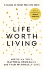 Image for Life worth living: a guide to what matters most