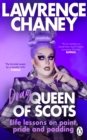 Image for Lawrence (Drag) Queen of Scots: The Dos and Don&#39;ts of a Drag Superstar