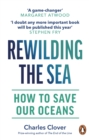 Image for Rewilding the Sea: How to Save Our Oceans