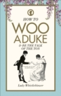 Image for How to woo a duke: &amp; be the talk of the ton