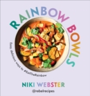 Image for Rainbow bowls: easy, delicious ways to #eattherainbow.