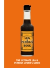 Image for The Lea &amp; Perrins Worcestershire Sauce Book: The Ultimate Worcester Sauce Lover&#39;s Guide