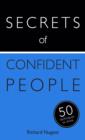 Image for Secrets of confident people: the 50 techniques you need to shine