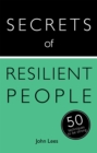 Image for Secrets of resilient people  : 50 techniques you need to be strong
