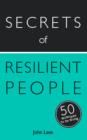 Image for Secrets of resilient people: 50 techniques you need to be strong