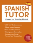 Image for Spanish tutor  : practise Spanish with teach yourself: Grammar and vocabulary workbook