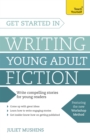 Image for Get started in writing young adult fiction