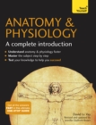 Image for Anatomy &amp; physiology: a complete introduction