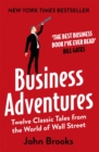 Image for Business adventures  : twelve classic tales from the world of Wall Street