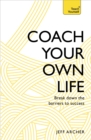 Image for Coach your own life  : break down the barriers to success