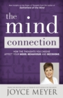 Image for The mind connection  : how the thoughts you choose affect your mood, behavior, and decisions