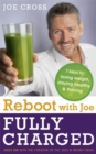 Image for Reboot with Joe: Fully Charged - 7 Keys to Losing Weight, Staying Healthy and Thriving