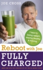 Image for Reboot with Joe fully charged  : seven keys to losing weight, staying healthy &amp; thriving