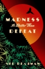 Image for Madness is better than defeat