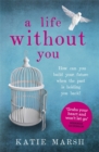 Image for A Life Without You: a gripping and emotional page-turner about love and family secrets