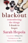 Image for Blackout  : remembering the things I drank to forget
