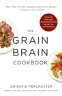 Image for The grain brain cookbook  : more than 150 life-changing gluten-free recipes to transform your health