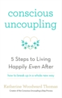Image for Conscious uncoupling  : 5 steps to living happily even after