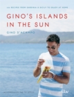Image for Gino&#39;s islands in the sun  : over 100 recipes from Sardinia &amp; Sicily to enjoy at home