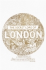 Image for The secret lore of London