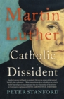 Image for Martin Luther  : Catholic dissident