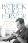 Image for Dashing for the post  : the letters of Patrick Leigh Fermor