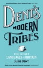 Image for Dent&#39;s modern tribes  : the secret languages of Britain
