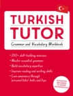 Image for Turkish tutor  : grammar and vocabulary workbookAdvanced beginner to upper intermediate course