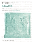 Image for Complete Aramaic  : a comprehensive guide to reading and understanding Aramaic, with original texts