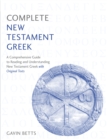 Image for Complete New Testament Greek  : a comprehensive guide to reading and understanding New Testament Greek with original texts