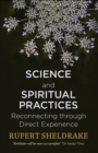 Image for Science and spiritual practices: how hard science validates and improves prayer and other spiritual practices
