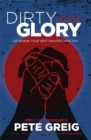 Image for Dirty glory  : go where your best prayers take you