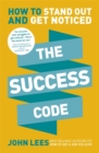 Image for The success code  : how to stand out and get noticed
