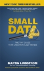Image for Small data  : the tiny clues that uncover huge trends