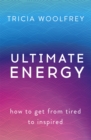Image for Ultimate energy  : how to get from tired to inspired