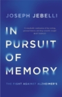 Image for In pursuit of memory  : the fight against Alzheimer&#39;s