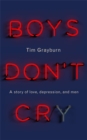 Image for Boys don&#39;t cry  : a story of love, depression and men