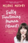 Image for Fully functioning human (almost)  : living in an online/offline world