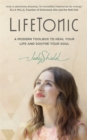 Image for LifeTonic  : a modern toolkit to help you heal your life and soothe your soul