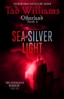 Image for Sea of Silver Light : Otherland Book 4