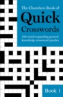 Image for The Chambers Book of Quick Crosswords, Book 1 : 100 mind-expanding general knowledge crossword puzzles