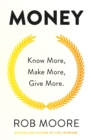 Image for Money  : know more, make more, give more