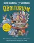 Image for The odditorium  : the tricksters, eccentrics, deviants and inventors whose obsessions changed the world