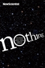 Image for Nothing  : from absolute zero to cosmic oblivion