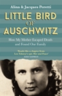 Image for Little bird of Auschwitz  : how my mother escaped death and found our family