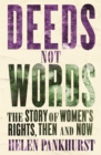 Image for Deeds not words  : the story of women&#39;s rights, then and now